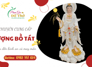 Đồ Thờ Phạm Gia chuyên cung cấp tượng Bồ Tát linh thiên - Đem đến bình an và may mắn